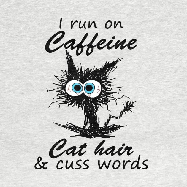 Black Cat I Run On Caffeine Cat Hair & Cuss Words by Gearlds Leonia